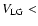 $V_{{\rm LG}} <$