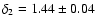 $\delta _2 = 1.44 \pm 0.04$