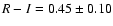 $R-I = 0.45\pm0.10$