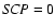${\it SCP} = 0$