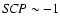 ${\it SCP} \sim -1$