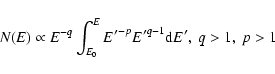 \begin{displaymath}N(E) \propto E^{-q} \int^{E}_{E_0} {E'}^{-p} {E'}^{q-1} {\rm d}{E'}, ~ q>1,~ p>1\end{displaymath}