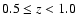 $0.5 \leq z < 1.0$