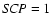 ${\it SCP} = 1$