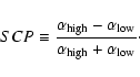 \begin{displaymath}SCP \equiv \frac{\alpha_{\rm high} - \alpha_{\rm low}}
{\alpha_{\rm high} + \alpha_{\rm low}}\cdot\end{displaymath}