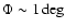 $\Phi \sim 1\deg$