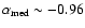 $\rm\alpha_{med}
\sim -0.96 $