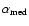 $\alpha _{\rm med} $