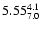 $\rm 5.55^{4.1}_{7.0}$