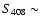 $ S_{408} \sim $