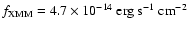 $f_{\rm XMM}=4.7\times 10^{-14}\ {\rm erg\ s}^{-1}\ {\rm cm}^{-2}$