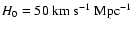$H_0=50\ {\rm km\ s}^{-1}~{\rm Mpc}^{-1}$