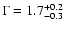 $\Gamma=1.7^{+0.2}_{-0.3}$