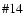 $\char93 14$