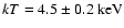 $kT=4.5\pm 0.2\ {\rm keV}$