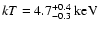 $kT=4.7^{+0.4}_{-0.3}\ {\rm keV}$