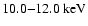 $10.0{-}12.0\: {\rm keV}$