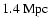 $1.4\ {\rm Mpc}$