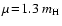 $\mu\!=\!1.3~m_{\rm H}$
