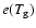 $e(T_{\rm g})$