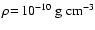 $\rho\!=\!10^{-10}~\rm g~cm^{-3}$