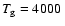 $T_{\rm g}=4000~$