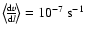 $\left\langle\!\frac{{\rm d}v}{{\rm d}l}\!\right\rangle=10^{-7}\rm~s^{-1}$