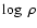 $\log~\rho$