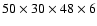 $50 \times 30 \times 48 \times 6$