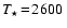 $T_{\star}\!=\!2600~$