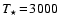$T_{\star}\!=\!3000~$