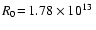 $R_0\!=\!1.78\times 10^{13}~$
