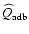 $\widehat{Q}_{\rm adb}$