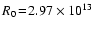 $R_0\!=\!2.97\times 10^{13}~$