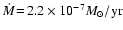 $\dot{M}\!=\!2.2\times 10^{-7}M_\odot\rm /yr$