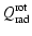 $\displaystyle Q^{\rm rot}_{\rm rad}$