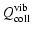 $\displaystyle Q^{\rm vib}_{\rm coll}$