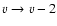 ${v}\to{v}-2$