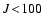 $J\!<\!100$