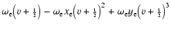 $\displaystyle \omega_{\rm e} \big({v}+{\scriptstyle\frac{1}{2}}\big)
- \omega_{...
...{2}}\big)^2
+ \omega_{\rm e}y_{\rm e} \big({v}+{\scriptstyle\frac{1}{2}}\big)^3$