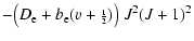 $\displaystyle - \big(D_{\rm e}+b_{\rm e}({v}+{\scriptstyle\frac{1}{2}})\big)
~J^2(J+1)^2$
