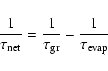 \begin{displaymath}\frac{1}{\tau_{\rm net}} = \frac{1}{\tau_{\rm gr}} - \frac{1}{\tau_{\rm evap}}
\end{displaymath}
