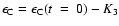 $\epsilon_{\rm C}=\epsilon_{\rm C}(t~=~0)-K_3$