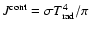 $J^{\rm cont} = \sigma T_{\rm rad}^4/\pi$