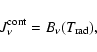 \begin{displaymath}J_{\nu}^{\rm cont} = B_{\nu}(T_{\rm rad}) ,
\end{displaymath}