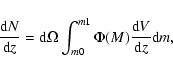 \begin{displaymath}\frac{{\rm d}N}{{\rm d}z} = {\rm d} \Omega \int_{m0}^{m1} \Phi(M)\frac{{\rm d}V}{{\rm d}z}{\rm d}m ,
\end{displaymath}