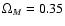 $\Omega _M = 0.35$