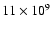 $11 \times 10^{9}$