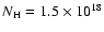 $N_{\rm H} = 1.5 \times 10 ^{18}$