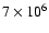 $7 \times 10^{6}$